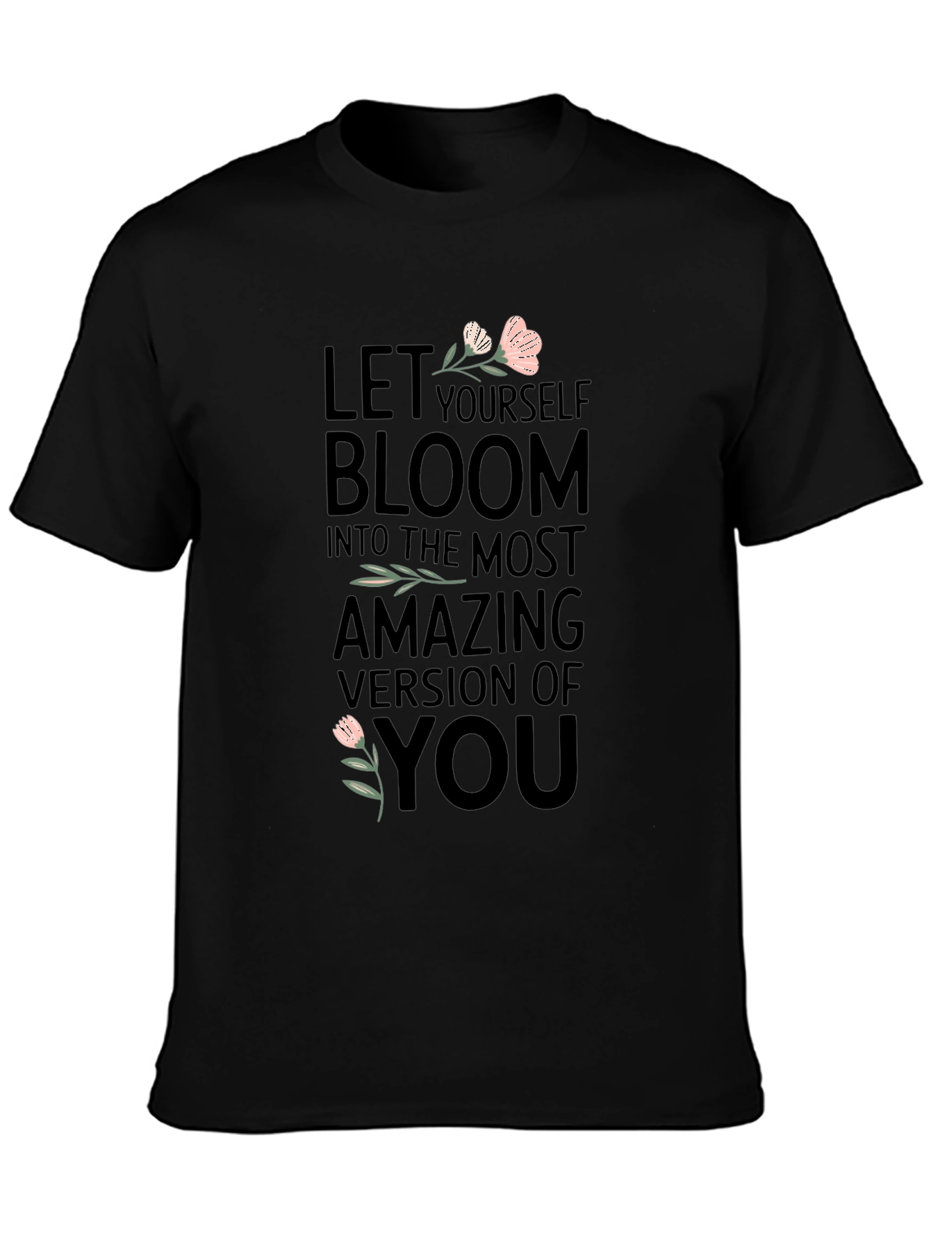 Bloom T-Shirt - Motivational Tee for Women