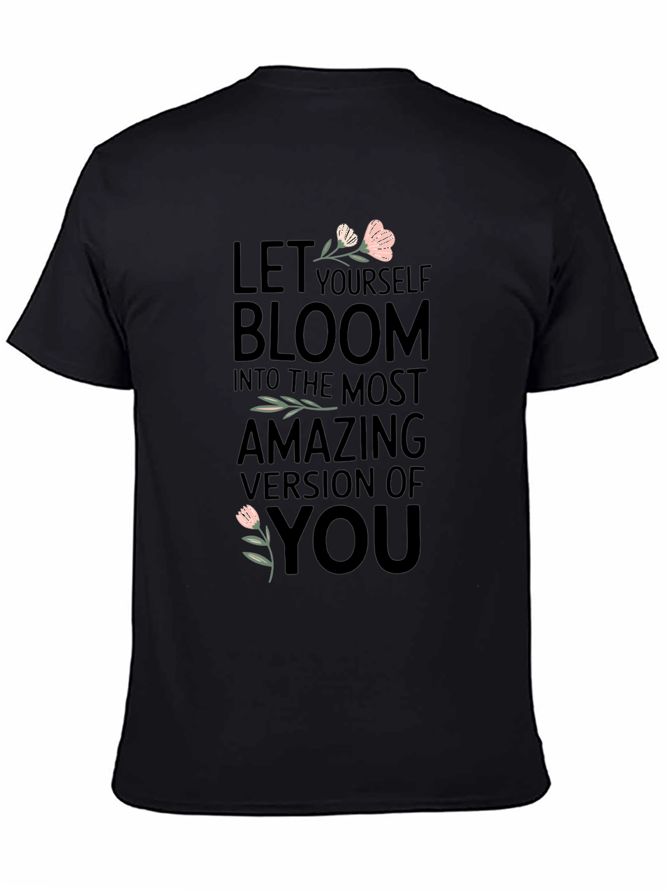 Bloom T-Shirt - Motivational Tee for Women