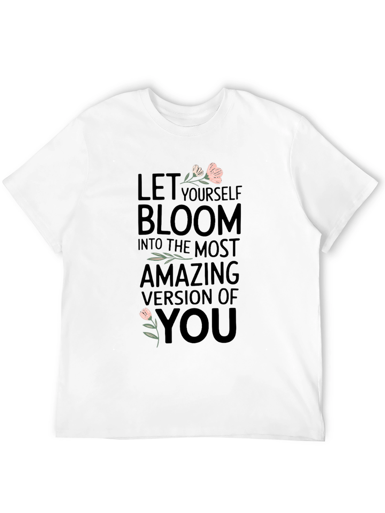 Bloom T-Shirt - Motivational Tee for Women