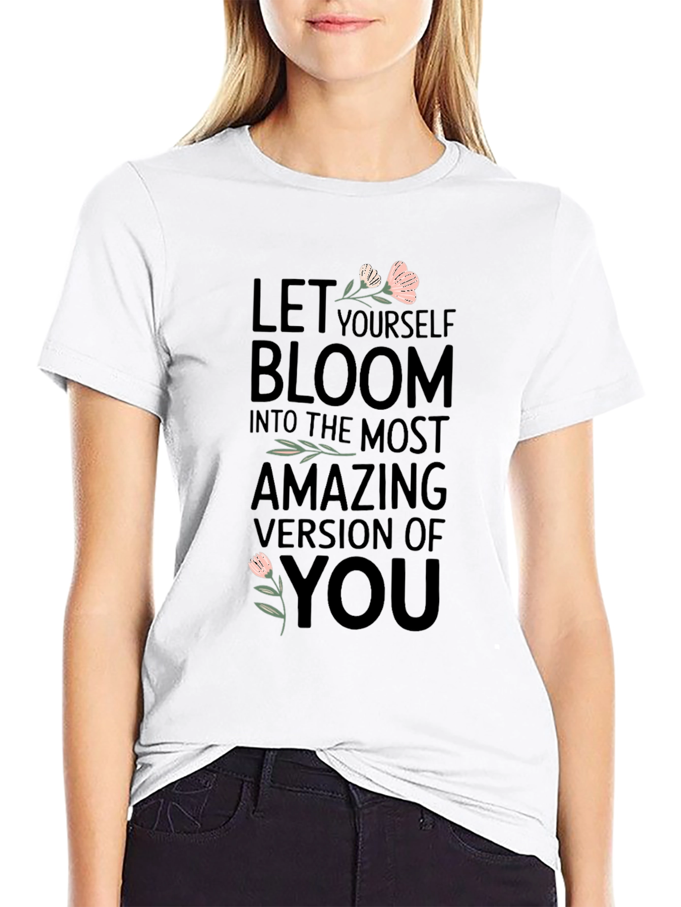Bloom T-Shirt - Motivational Tee for Women