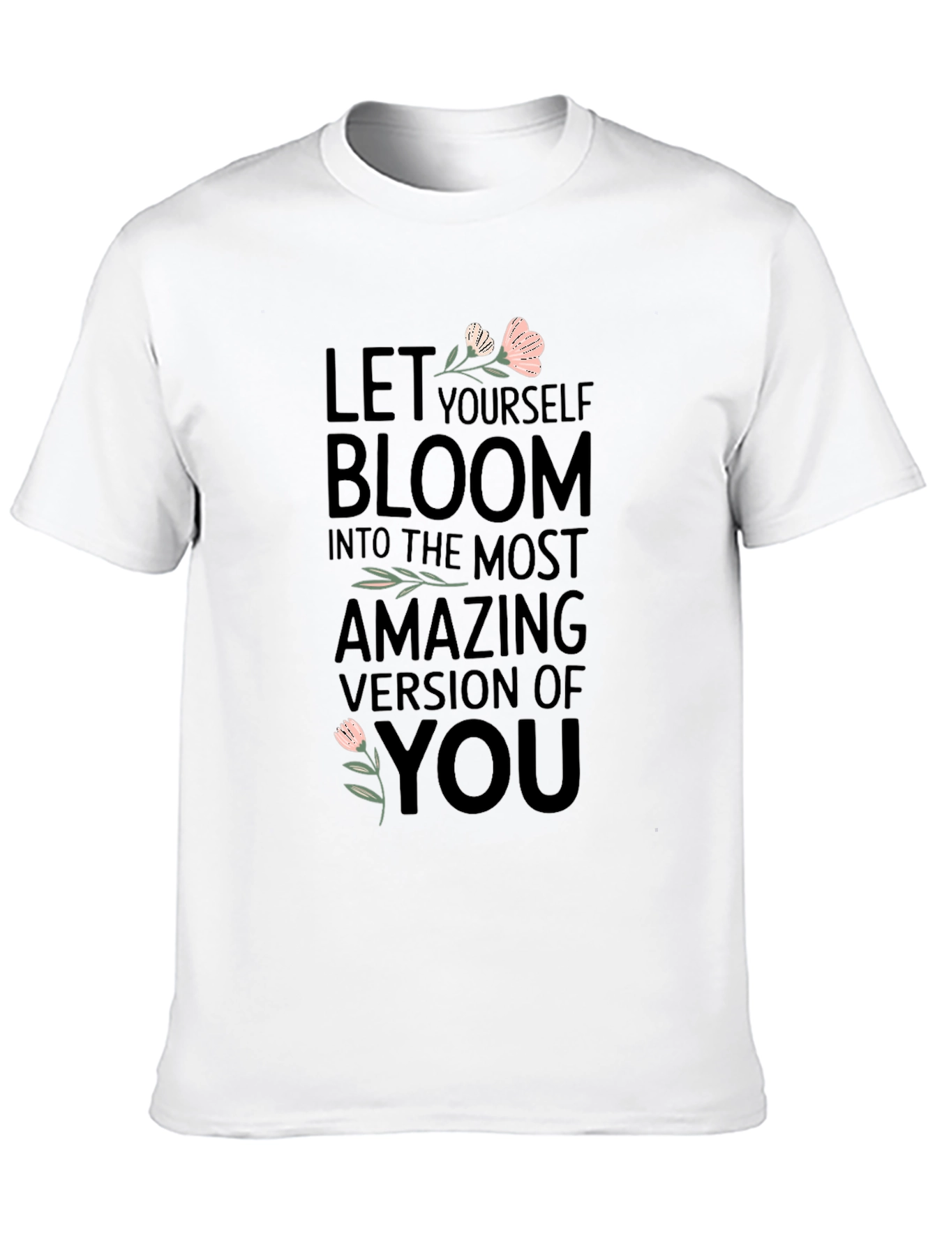 Bloom T-Shirt - Motivational Tee for Women
