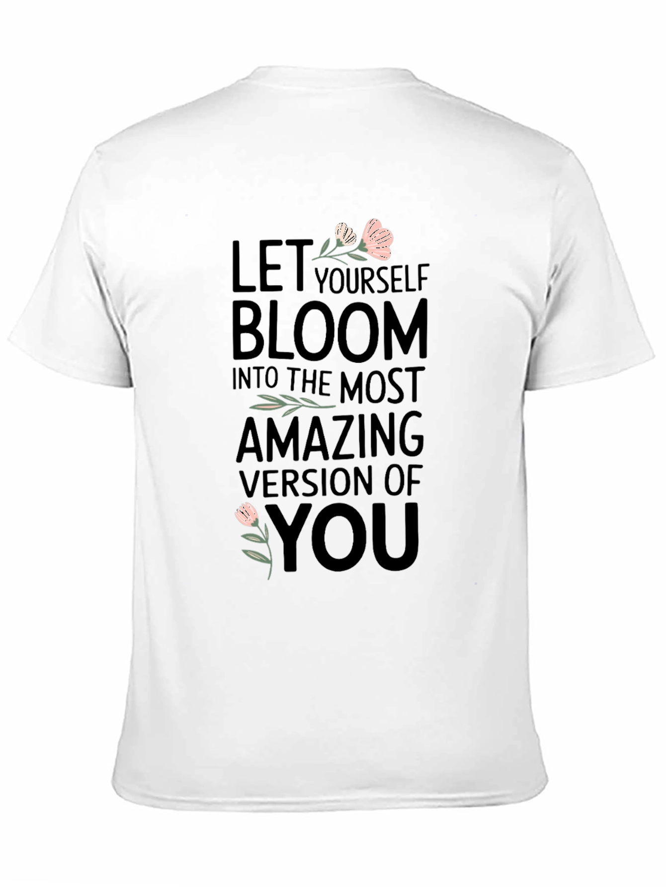 Bloom T-Shirt - Motivational Tee for Women