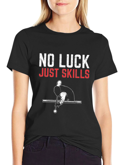 No Luck Just Skills Billiards T-Shirt