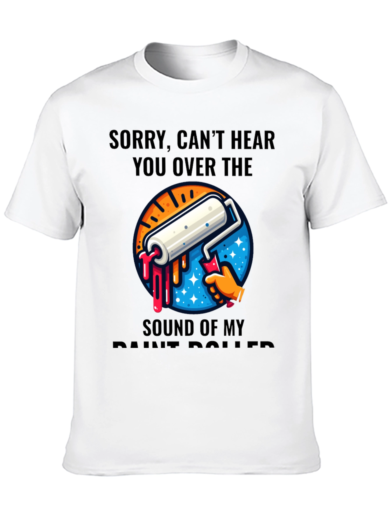 Funny Painter T-Shirt - Sound of My Paint Roller