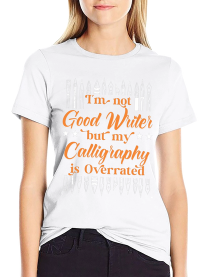 Funny Calligraphy T-Shirt - Good Writer Overrated Design