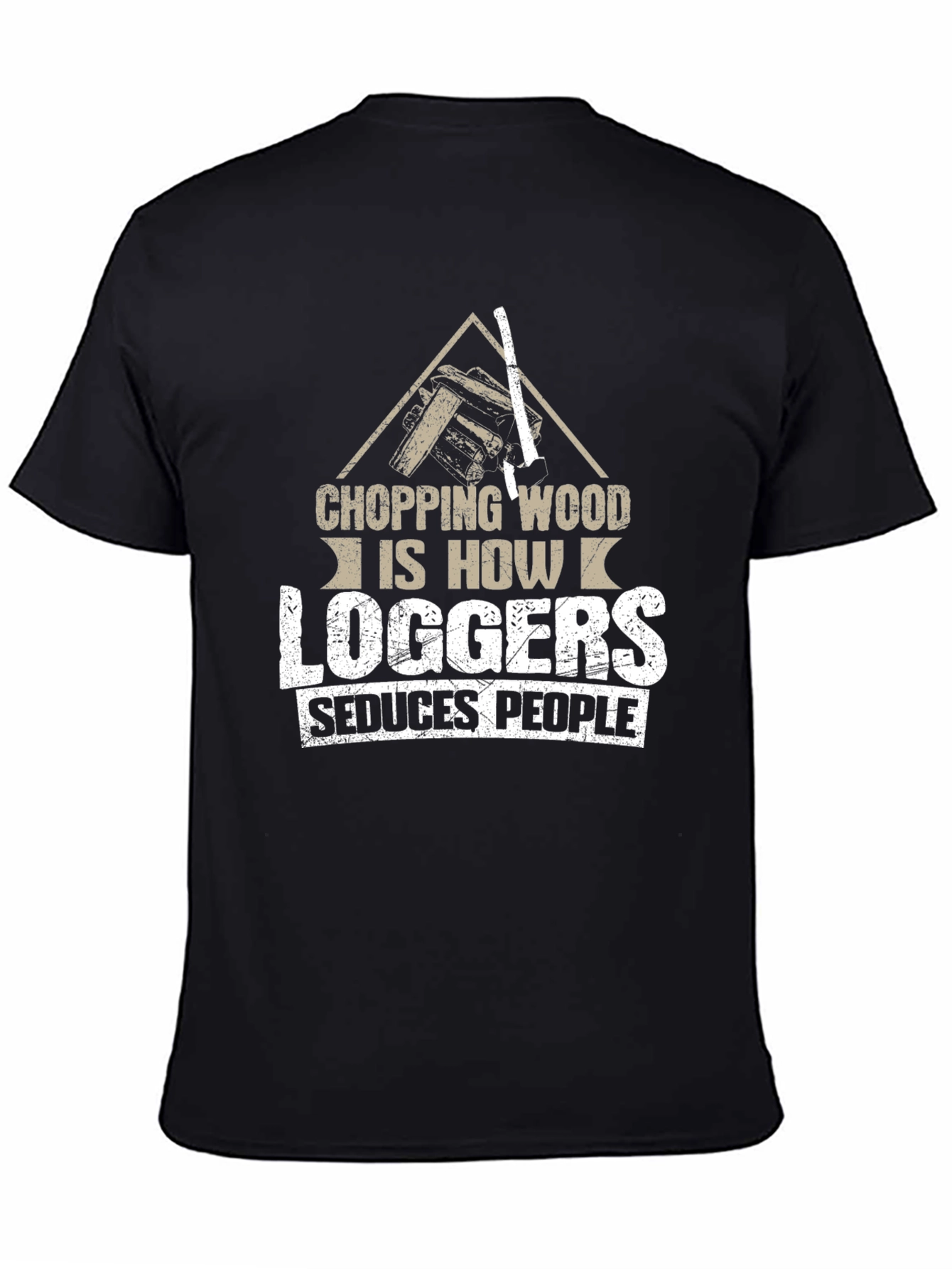 Chopping Wood Loggers Seduce People Black T-Shirt