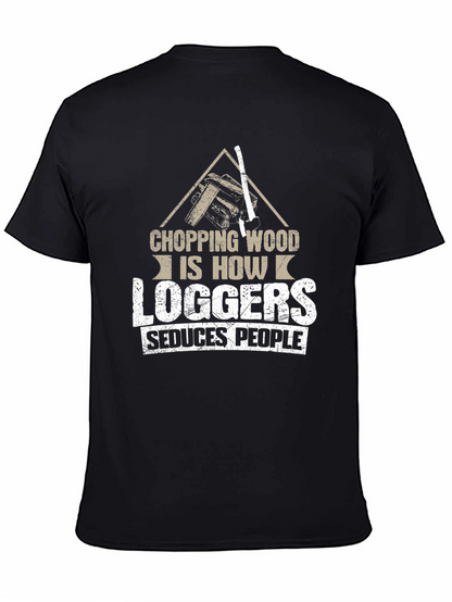 Chopping Wood Loggers Seduce People Black T-Shirt
