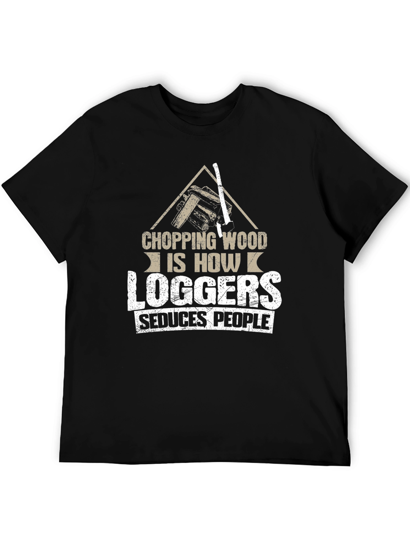 Chopping Wood Loggers Seduce People Black T-Shirt