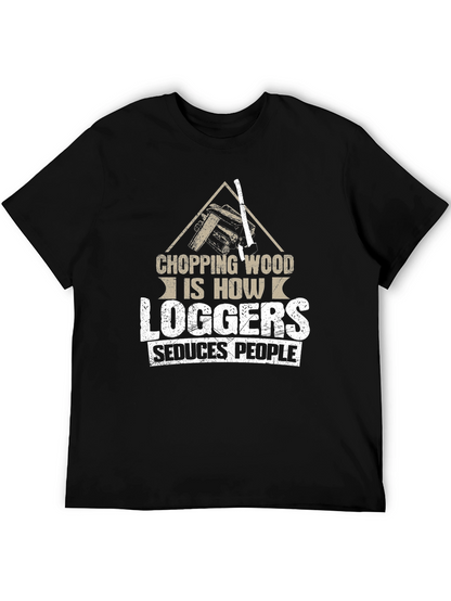 Chopping Wood Loggers Seduce People Black T-Shirt
