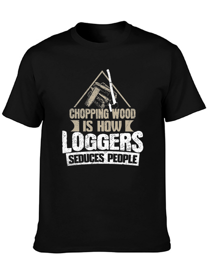 Chopping Wood Loggers Seduce People Black T-Shirt