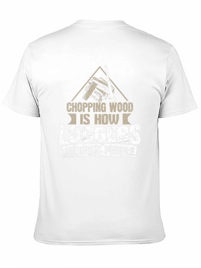 Chopping Wood Loggers Seduce People Black T-Shirt