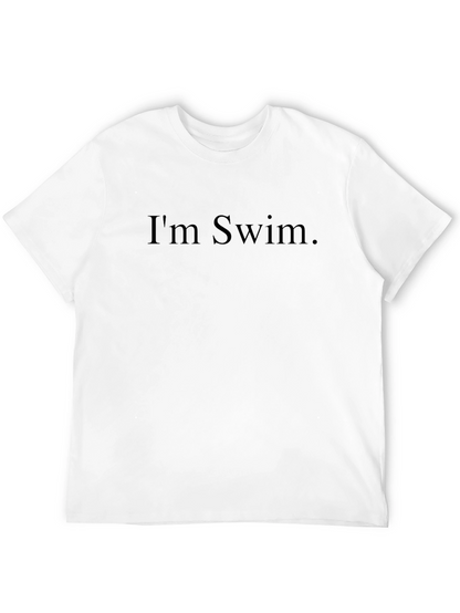 Im Swim. Graphic T-Shirt