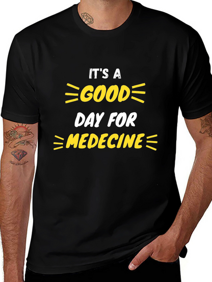 Its a Good Day for Medicine T-Shirt