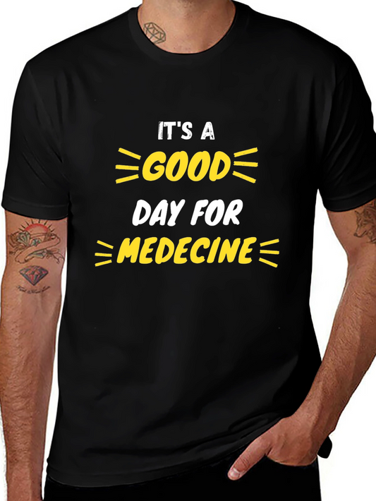 Its a Good Day for Medicine T-Shirt