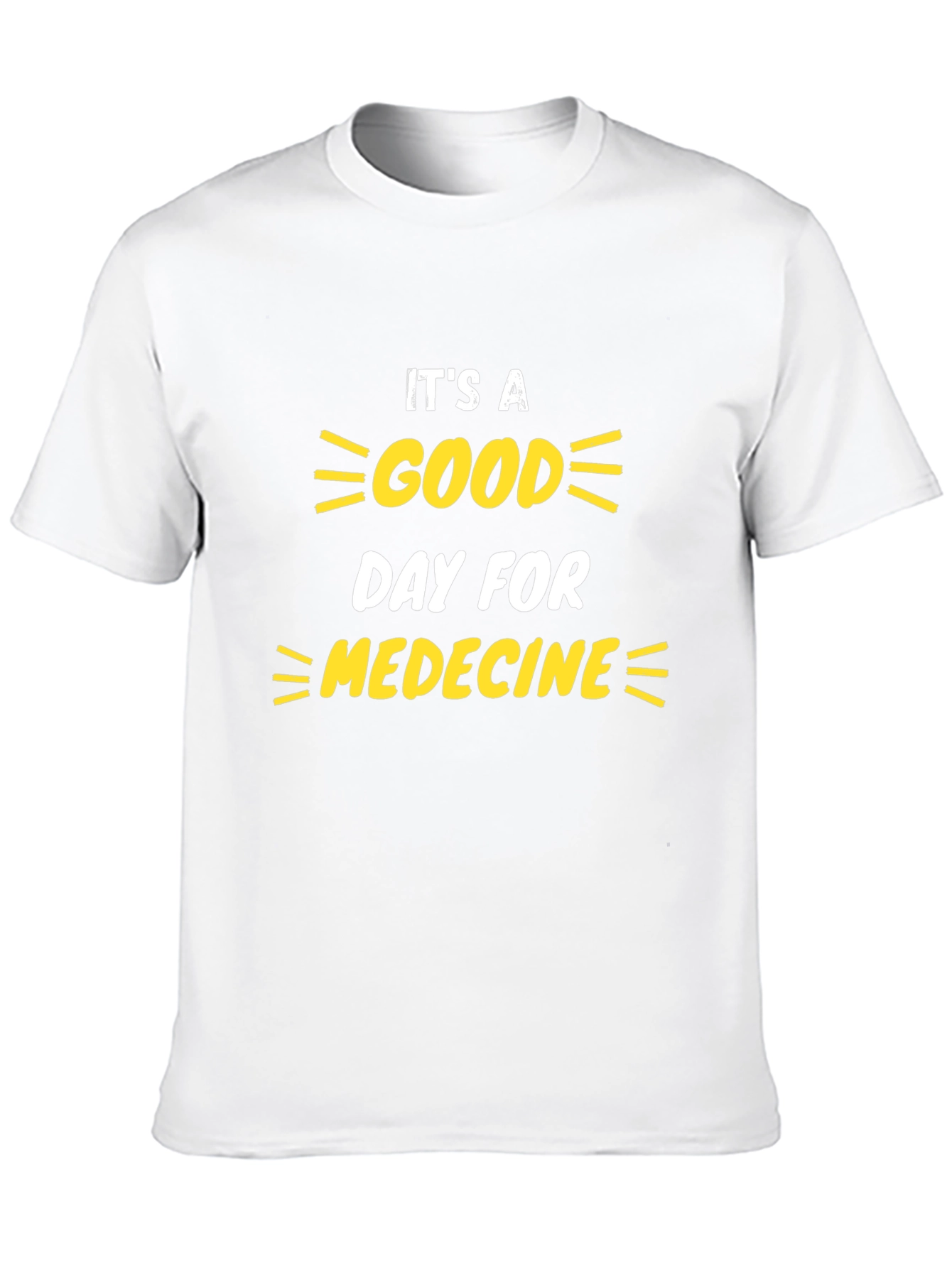 Its a Good Day for Medicine T-Shirt