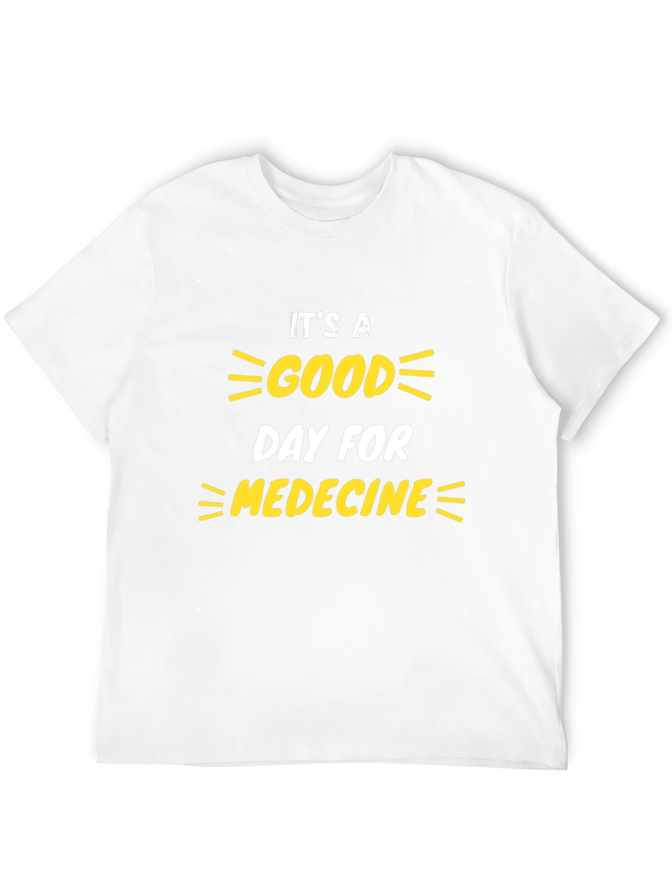 Its a Good Day for Medicine T-Shirt