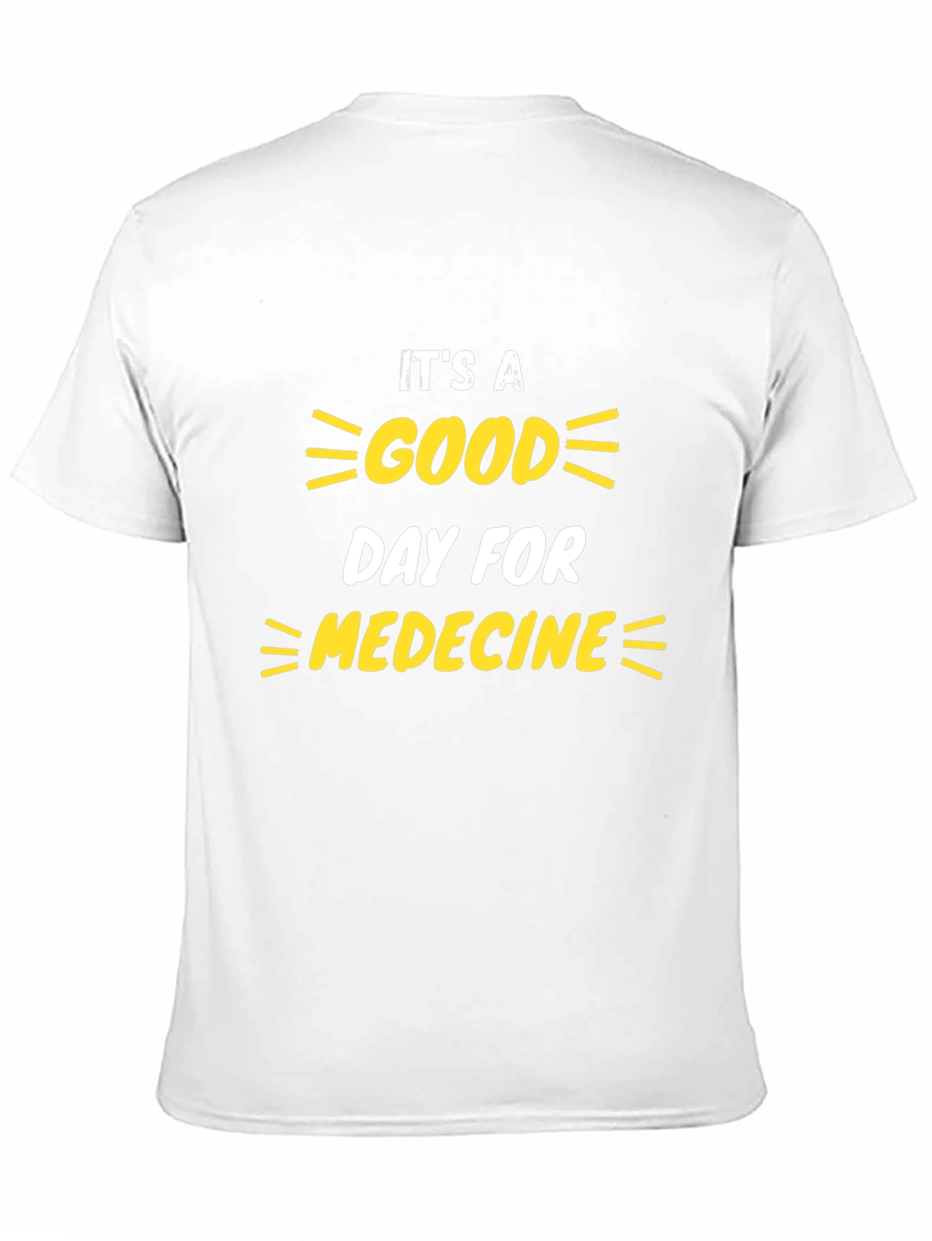 Its a Good Day for Medicine T-Shirt