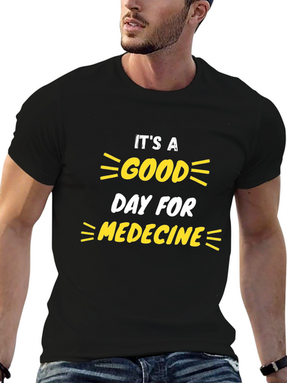 Its a Good Day for Medicine T-Shirt