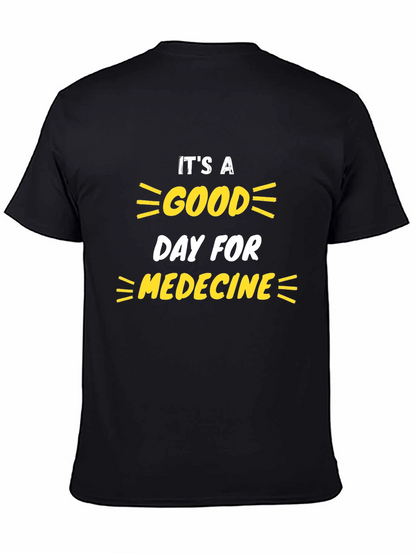 Its a Good Day for Medicine T-Shirt
