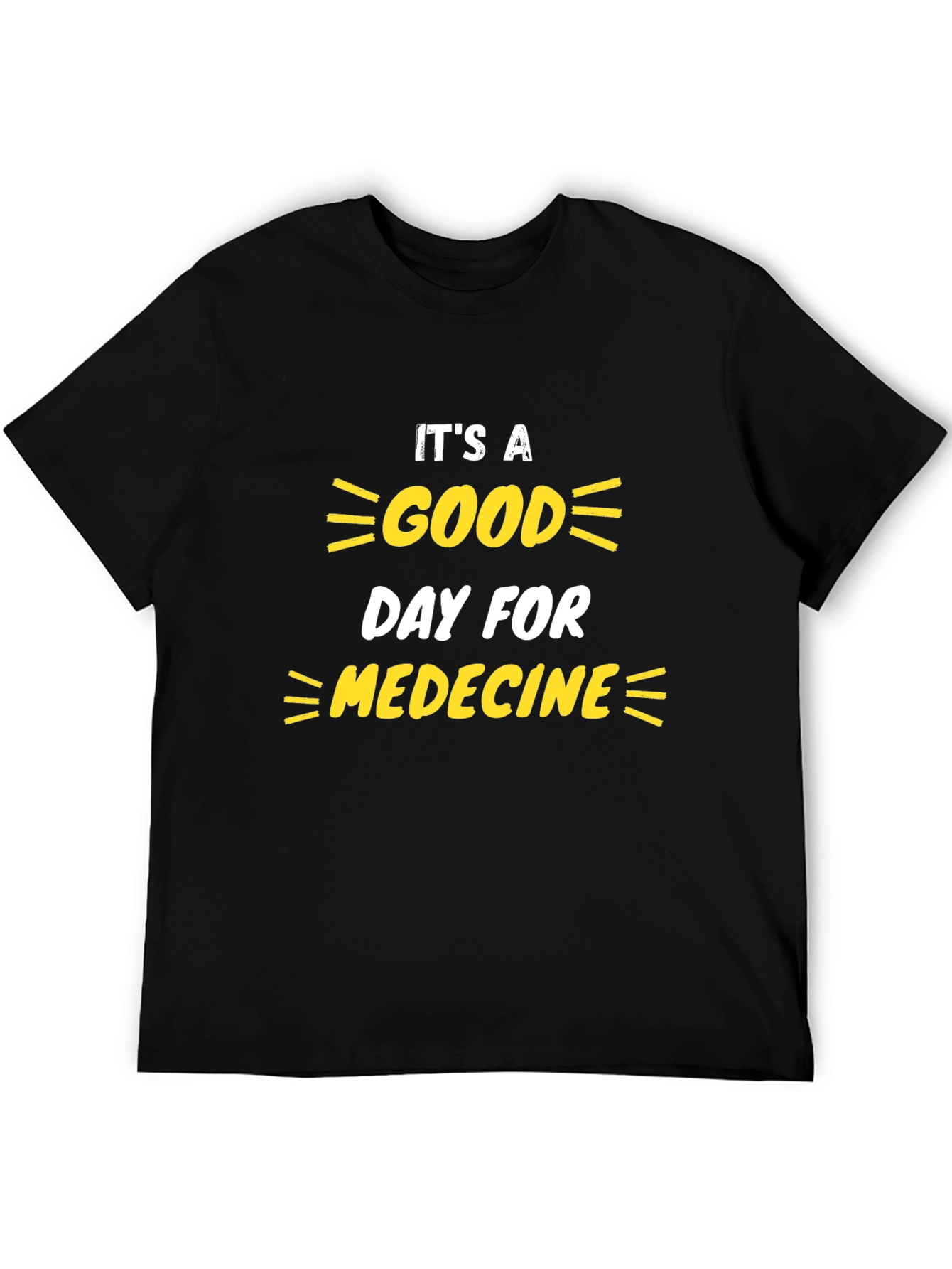Its a Good Day for Medicine T-Shirt