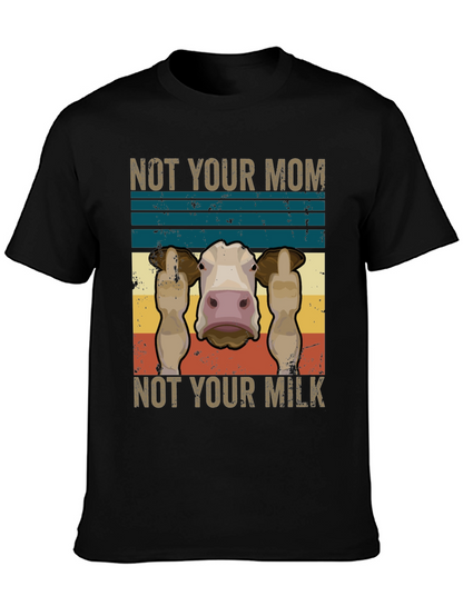 Not Your Mom Not Your Milk T-Shirt