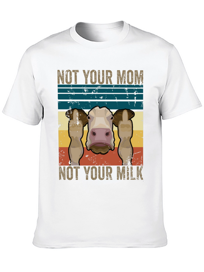 Not Your Mom Not Your Milk T-Shirt