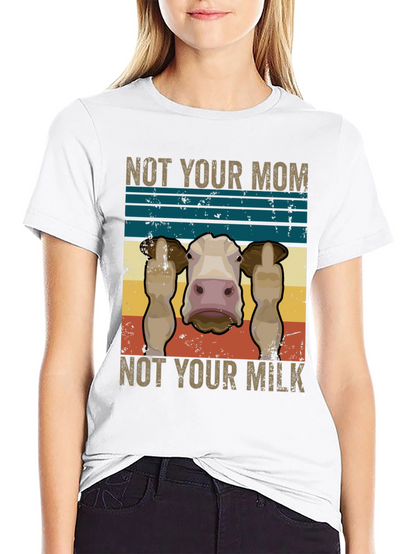 Not Your Mom Not Your Milk T-Shirt