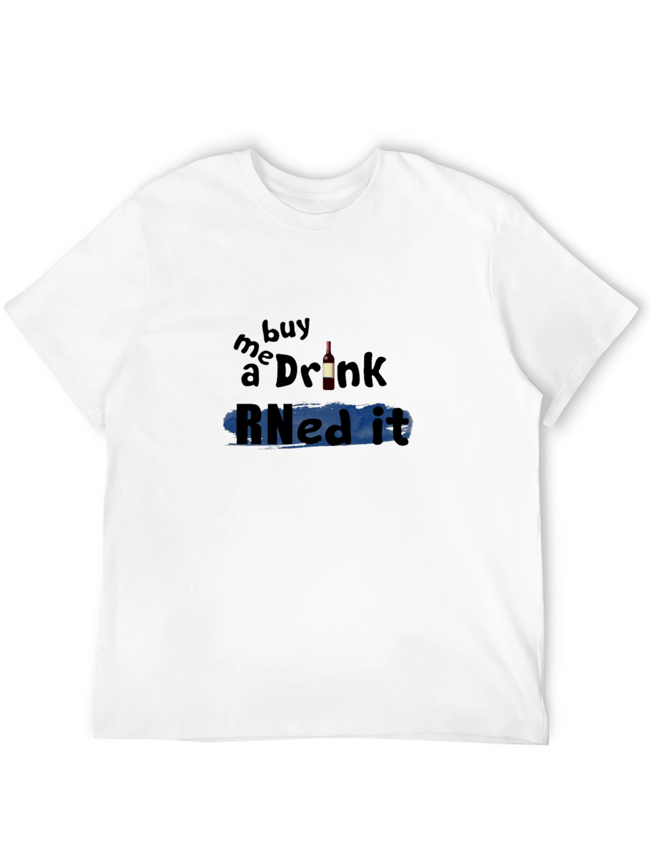 Buy Me a Drink RNed It T-Shirt