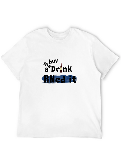 Buy Me a Drink RNed It T-Shirt
