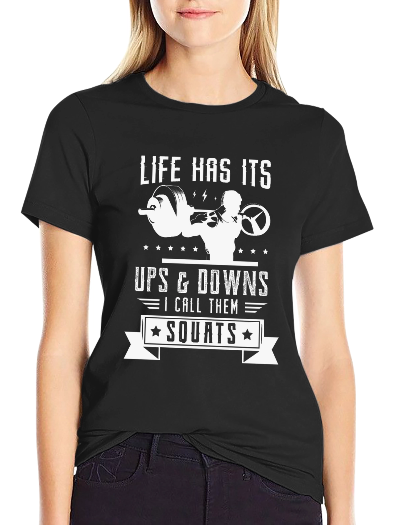 Life Has Its Ups & Downs - Squats T-Shirt