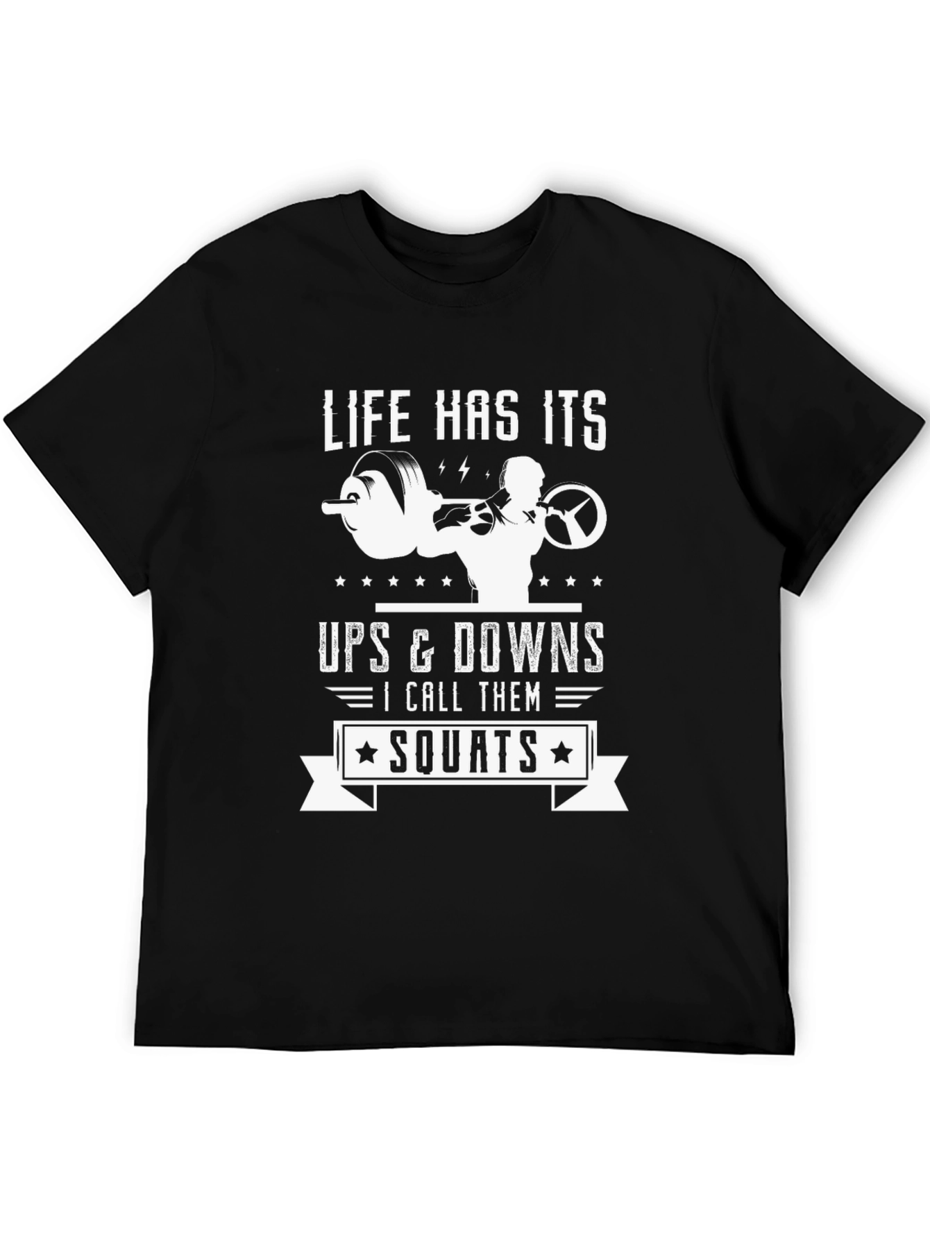 Life Has Its Ups & Downs - Squats T-Shirt