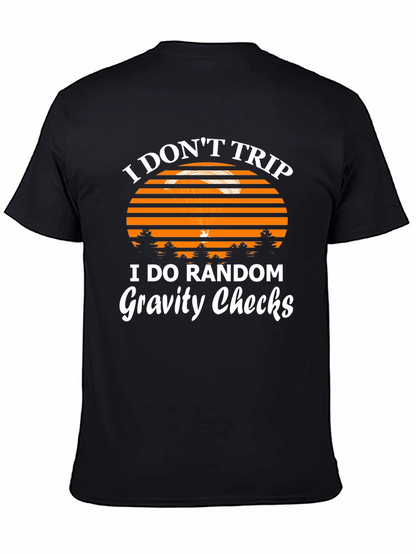 I Dont Trip Gravity Checks Funny Graphic Tee