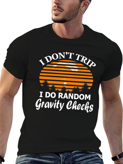 I Dont Trip Gravity Checks Funny Graphic Tee