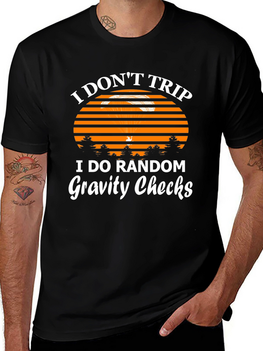 I Dont Trip Gravity Checks Funny Graphic Tee