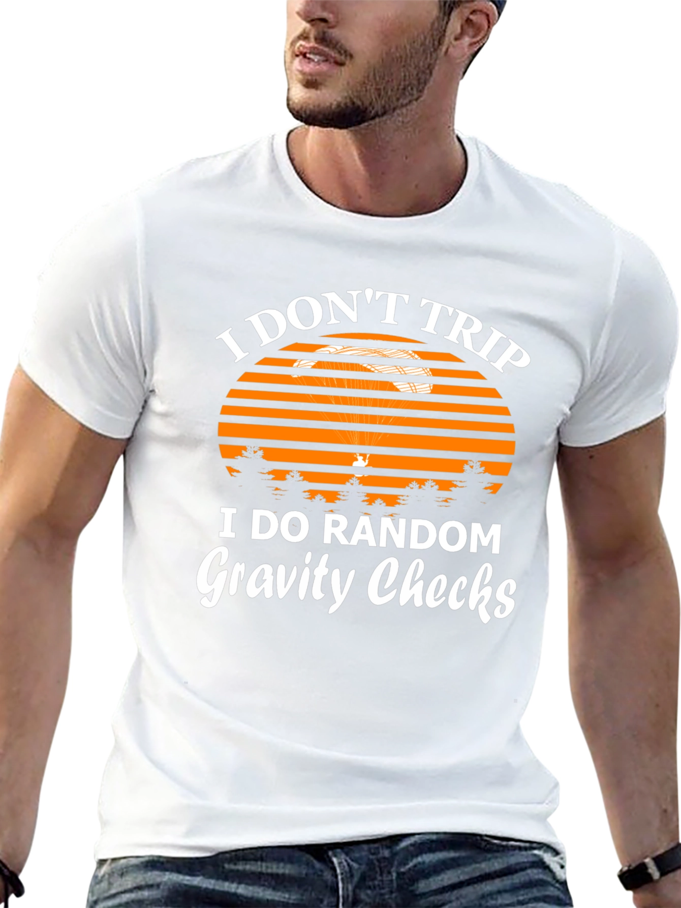 I Dont Trip Gravity Checks Funny Graphic Tee
