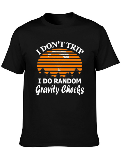 I Dont Trip Gravity Checks Funny Graphic Tee