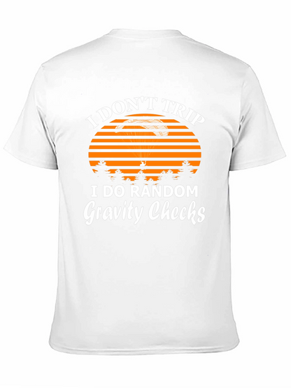 I Dont Trip Gravity Checks Funny Graphic Tee