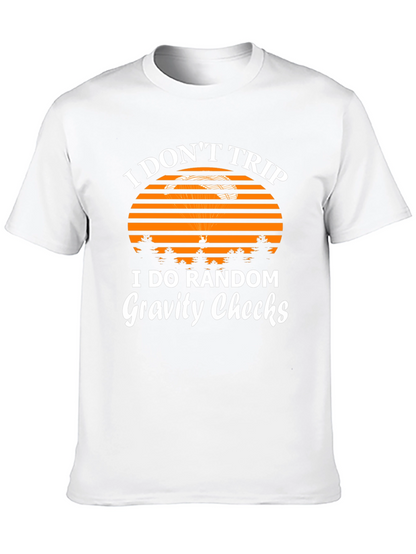 I Dont Trip Gravity Checks Funny Graphic Tee