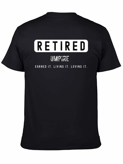 Retired Umpire T-Shirt - Earned It. Loving It