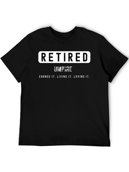 Retired Umpire T-Shirt - Earned It. Loving It