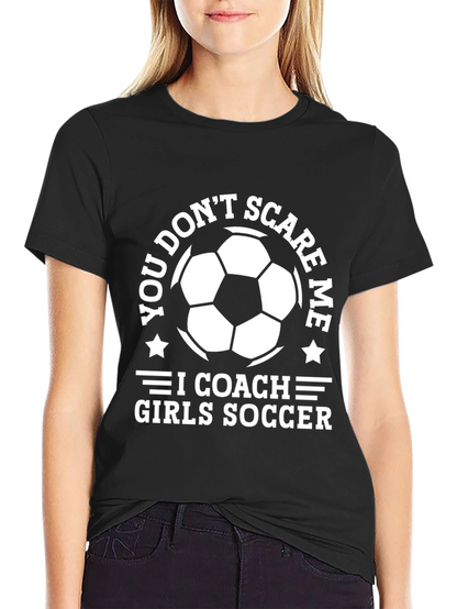 Funny Soccer Coach T-Shirt - Girls Soccer
