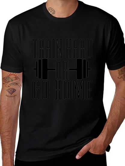 Train Hard or Go Home Black T-Shirt