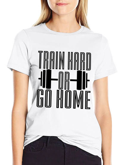 Train Hard or Go Home Black T-Shirt