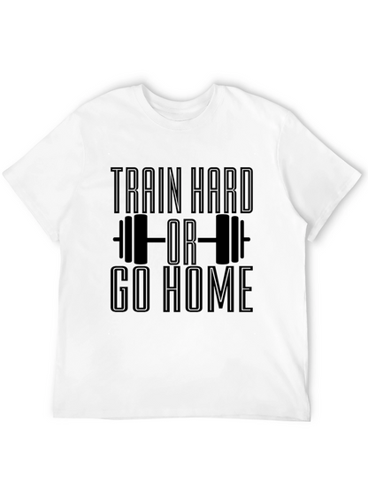 Train Hard or Go Home Black T-Shirt