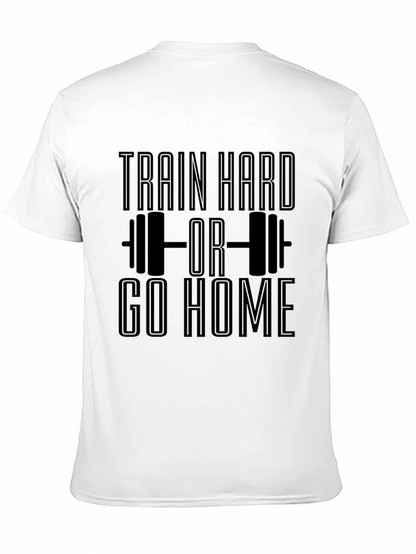 Train Hard or Go Home Black T-Shirt