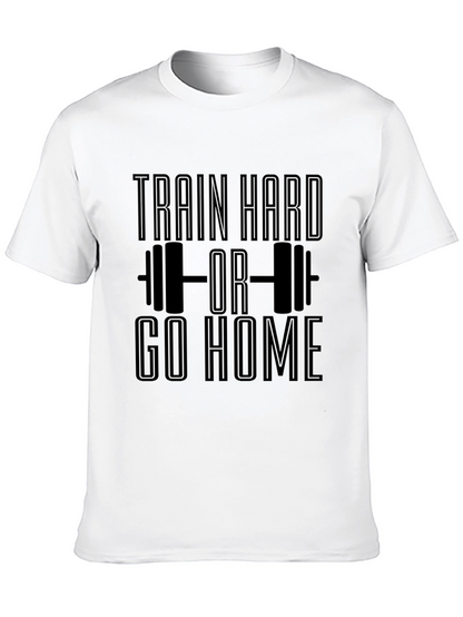Train Hard or Go Home Black T-Shirt