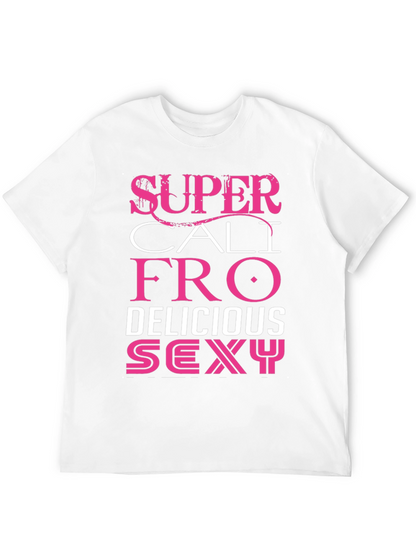 Super Cali Fro Delicious Sexy Graphic Tee