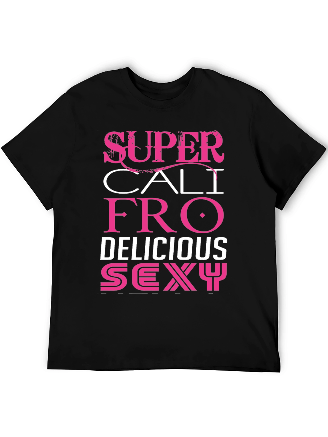 Super Cali Fro Delicious Sexy Graphic Tee