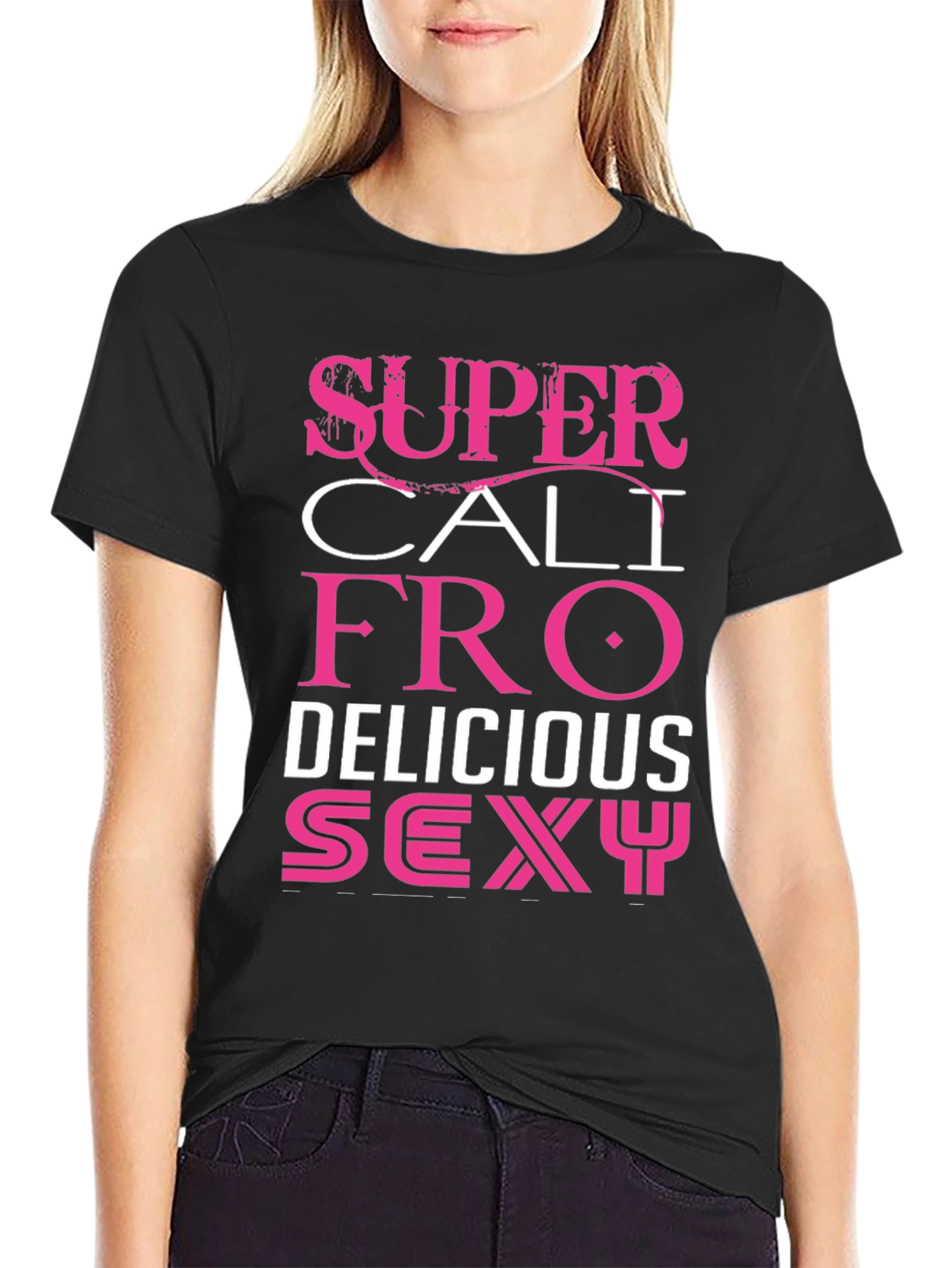 Super Cali Fro Delicious Sexy Graphic Tee