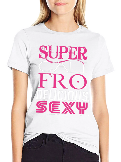 Super Cali Fro Delicious Sexy Graphic Tee